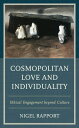 Cosmopolitan Love and Individuality Ethical Engagement beyond Culture