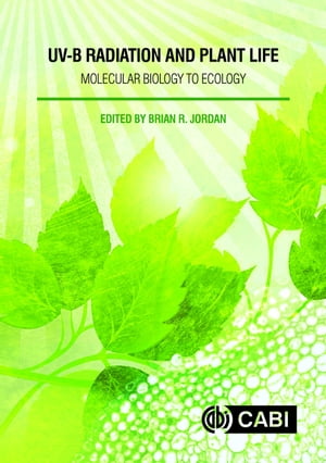 UV-B Radiation and Plant Life Molecular Biology to Ecology【電子書籍】 Pedro J. Aphalo