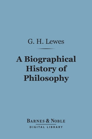 A Biographical History of Philosophy (Barnes & Noble Digital Library)