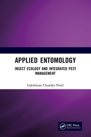 Applied Entomology Insect Ecology and Integrated Pest Management【電子書籍】 Lakshman Chandra Patel