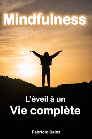 Mindfulness: L’éveil à un Vie complète