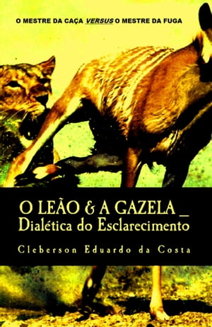 O Leão & A Gazela: Dialética do Esclarecimento
