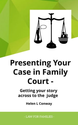 Presenting Your Case at Court - Getting Your Story Across To a Judge