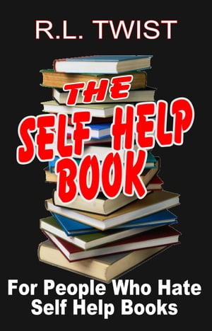 The Self Help Book for People Who Hate Self Help Books