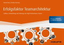 Erfolgsfaktor Teamarchitektur Aufbau, Entwicklung und F hrung von High Performance Teams【電子書籍】 Mario Reis