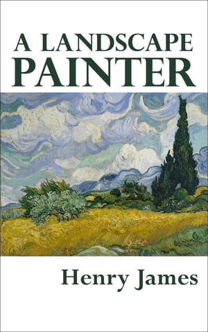 A Landscape Painter【電子書籍】[ Henry James ]