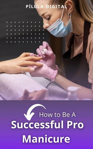 How to Be A Successful Pro Manicure【電子書