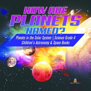How are Planets Named? | Planets in the Solar Sy