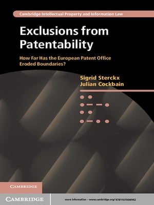 Exclusions from Patentability How Far Has the European Patent Office Eroded Boundaries?【電子書籍】[ Julian Cockbain ]