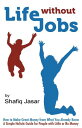 ŷKoboŻҽҥȥ㤨Life Without Jobs: How to Make Great Money from What You Already KnowŻҽҡ[ Shafiq Jasar ]פβǤʤ119ߤˤʤޤ