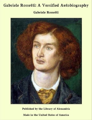 Gabriele Rossetti: A Versified Autobiography