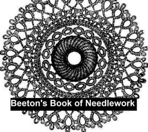 Beeton's Book of Needlework, IllustratedŻҽҡ[ Mrs. Isabella Mary Beeton ]