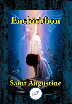 Enchiridion On Faith, Hope, and LoveŻҽҡ[ Saint Augustine ]