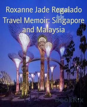 Travel Memoir: Singapore and Malaysia