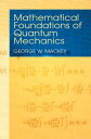 Mathematical Foundations of Quantum Mechanics【電子書籍】 George W. Mackey