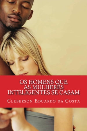 OS HOMENS QUE AS MULHERES INTELIGENTES SE CASAM