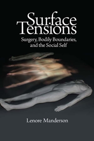 Surface Tensions Surgery, Bodily Boundaries, and the Social Self