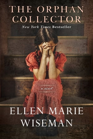 The Orphan Collector A Heroic Novel of Survival During the 1918 Influenza Pandemic【電子書籍】[ Ellen Marie Wiseman ]