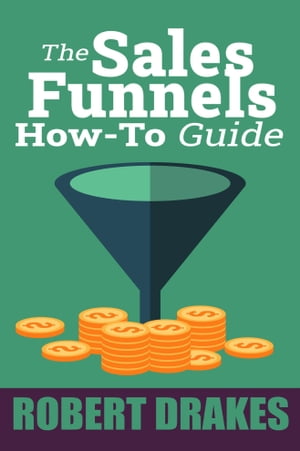 The Sales Funnels How To Guide