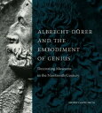 ŷKoboŻҽҥȥ㤨Albrecht D?rer and the Embodiment of Genius Decorating Museums in the Nineteenth CenturyŻҽҡ[ Jeffrey Chipps Smith ]פβǤʤ11,419ߤˤʤޤ