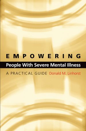 Empowering People with Severe Mental Illness A Practical Guide【電子書籍】[ Donald M. Linhorst ]