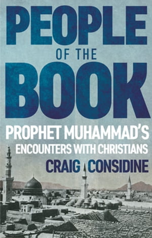 People of the Book Prophet Muhammads Encounters with ChristiansŻҽҡ...