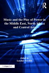 Music and the Play of Power in the Middle East, North Africa and Central Asia【電子書籍】