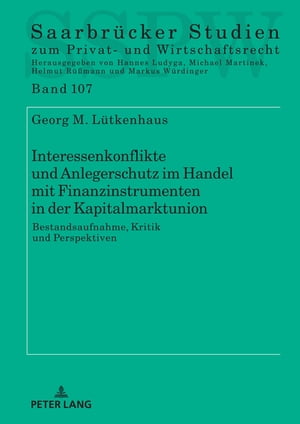 Interessenkonflikte und Anlegerschutz im Handel mit Finanzinstrumenten in der Kapitalmarktunion Bestandsaufnahme, Kritik und Perspektiven