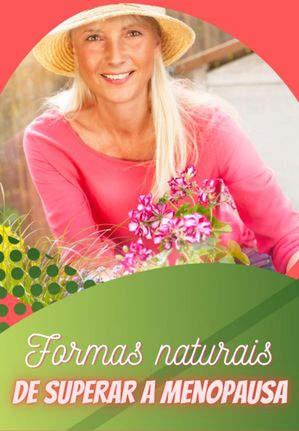 Formas Naturais De Superar A Menopausa