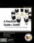 A Practical Guide to SysML The Systems Modeling Language【電子書籍】[ Sanford Friedenthal ]