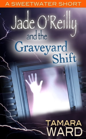 Jade O'Reilly and the Graveyard Shift (A Sweetwa