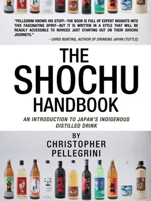 The Shochu Handbook: An Introduction to Japan's Indigenous Distilled Drink