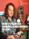 How to Survive Owning a Recording Studio【電子書籍】 BZ Lewis