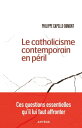 Le catholicisme contemporain en p ril Ces questions essentielles qu 039 il lui faut affronter【電子書籍】 Philippe Capelle-Dumont