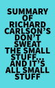 Summary of Richard Carlson's Don't Sweat the Small Stuff...and It's All Small St...
