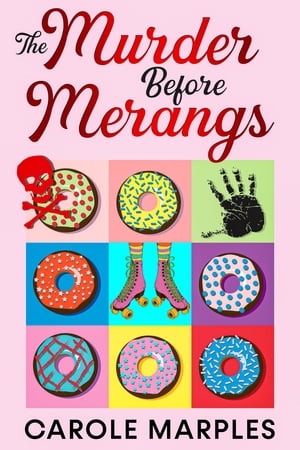 The Murder Before Merangs A Fast-Paced Cozy Mystery on Wheels【電子書籍】[ Carole Marples ]