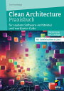 Clean Architecture Praxisbuch f?r saubere Software-Architekturen und wartbaren C...