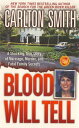 Blood Will Tell A Shocking True Story of Marriage, Murder, and Fatal Family Secrets【電子書籍】[ Carlton Smith ]