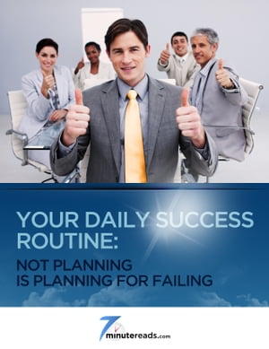 Your Daily Success Routine:Not Planning is Planning for Failing