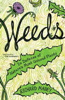 Weeds In Defense of Nature's Most Unloved Plants【電子書籍】[ Richard Mabey ]