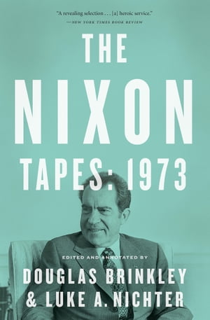 The Nixon Tapes: 1973【電子書籍】