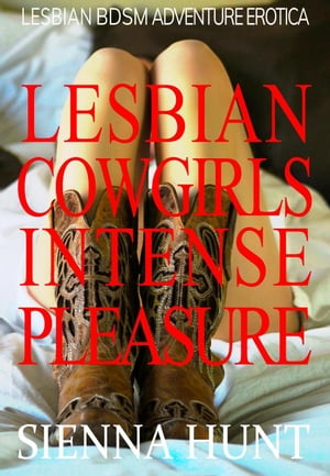 Lesbian Cowgirls Intense PleasureŻҽҡ[ Sienna Hunt ]