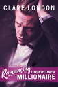 Romancing the Undercover Millionaire 電子書籍 Clare London 