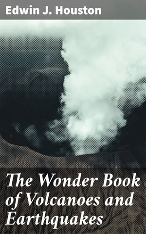 The Wonder Book of Volcanoes and Earthquakes