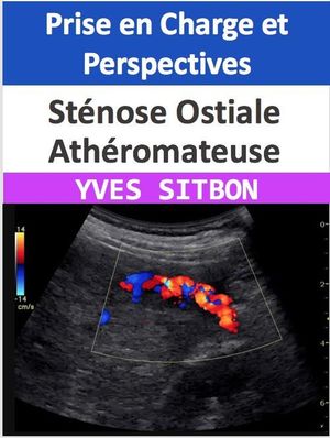 Sténose Ostiale Athéromateuse : Prise en Charge et Perspectives