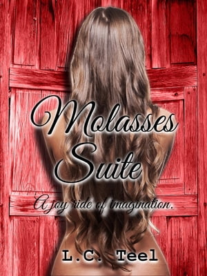 Molasses Suite A Joy Ride of ImaginationŻҽҡ[ L.C. Teel ]
