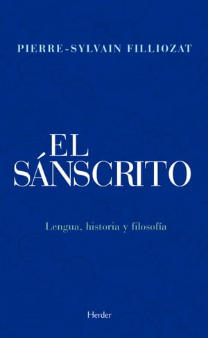 El s?nscrito Lengua, historia y filosof?a【電子書籍】[ Pierre-Sylvain Filliozat ]