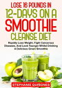 ŷKoboŻҽҥȥ㤨Lose 16 Pounds In 12-Days On A Smoothie Cleanse Diet: Rapidly Lose Weight, Fight Cancerous Diseases, And Look Younger Whilst Drinking A Delicious Green SmoothieŻҽҡ[ Stephanie Qui?ones ]פβǤʤ400ߤˤʤޤ