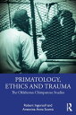 Primatology, Ethics and Trauma The Oklahoma Chimpanzee Studies