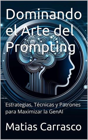 Dominando el Arte del Prompting